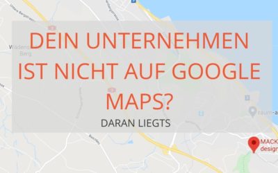 Warum erscheint mein Unternehmen nicht auf Google Maps?
